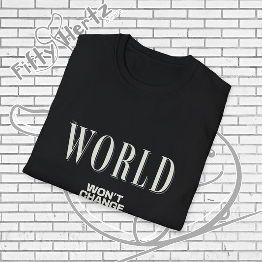 Won't Change (Dark) Unisex T-Shirt