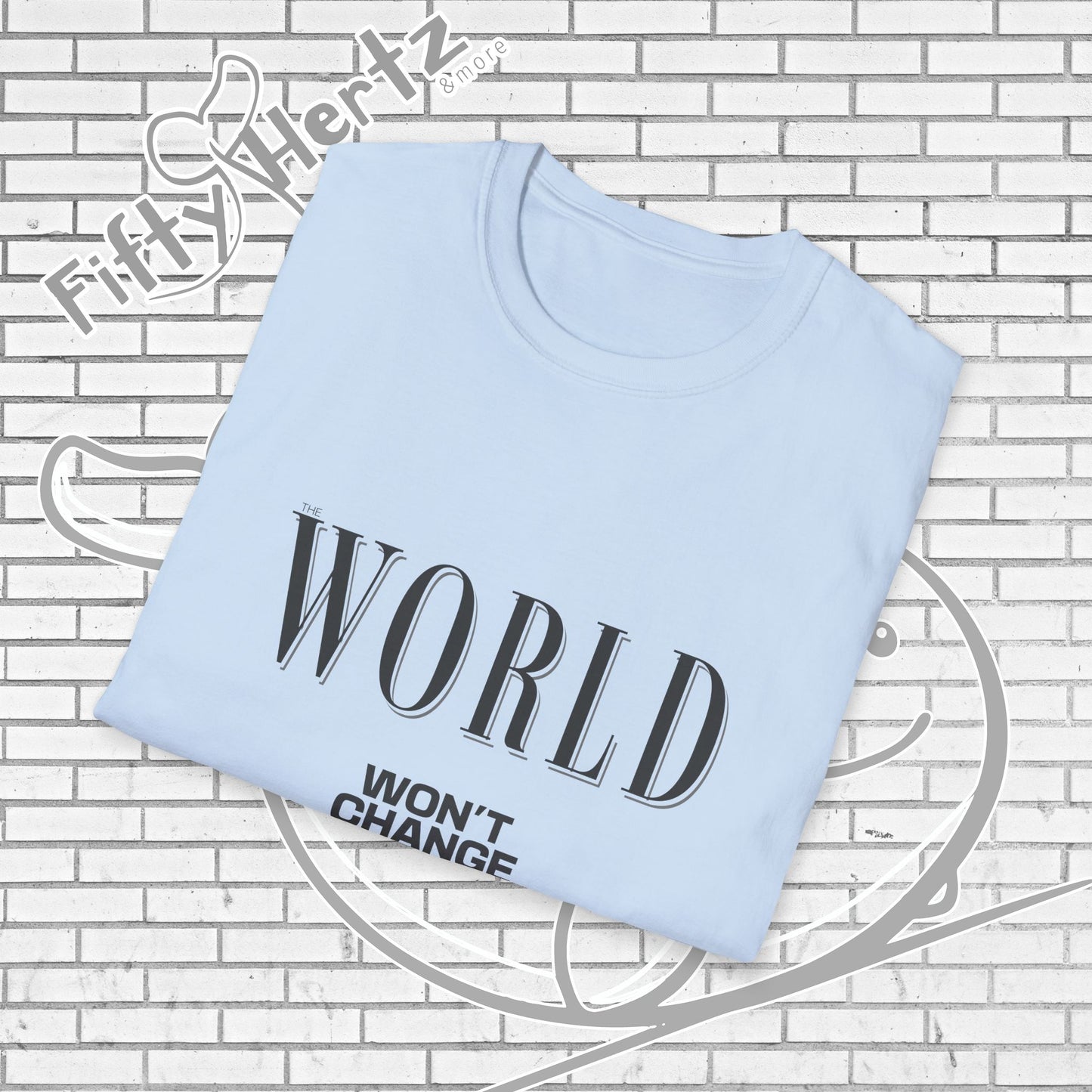 Won't Change (Light) Unisex T-Shirt