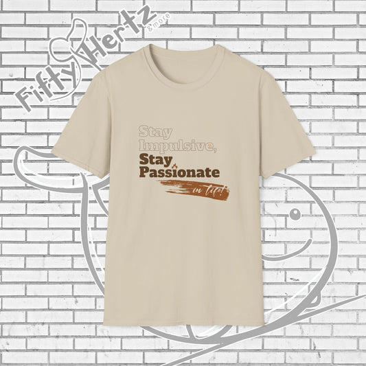 Stay Passionate Unisex T-Shirt