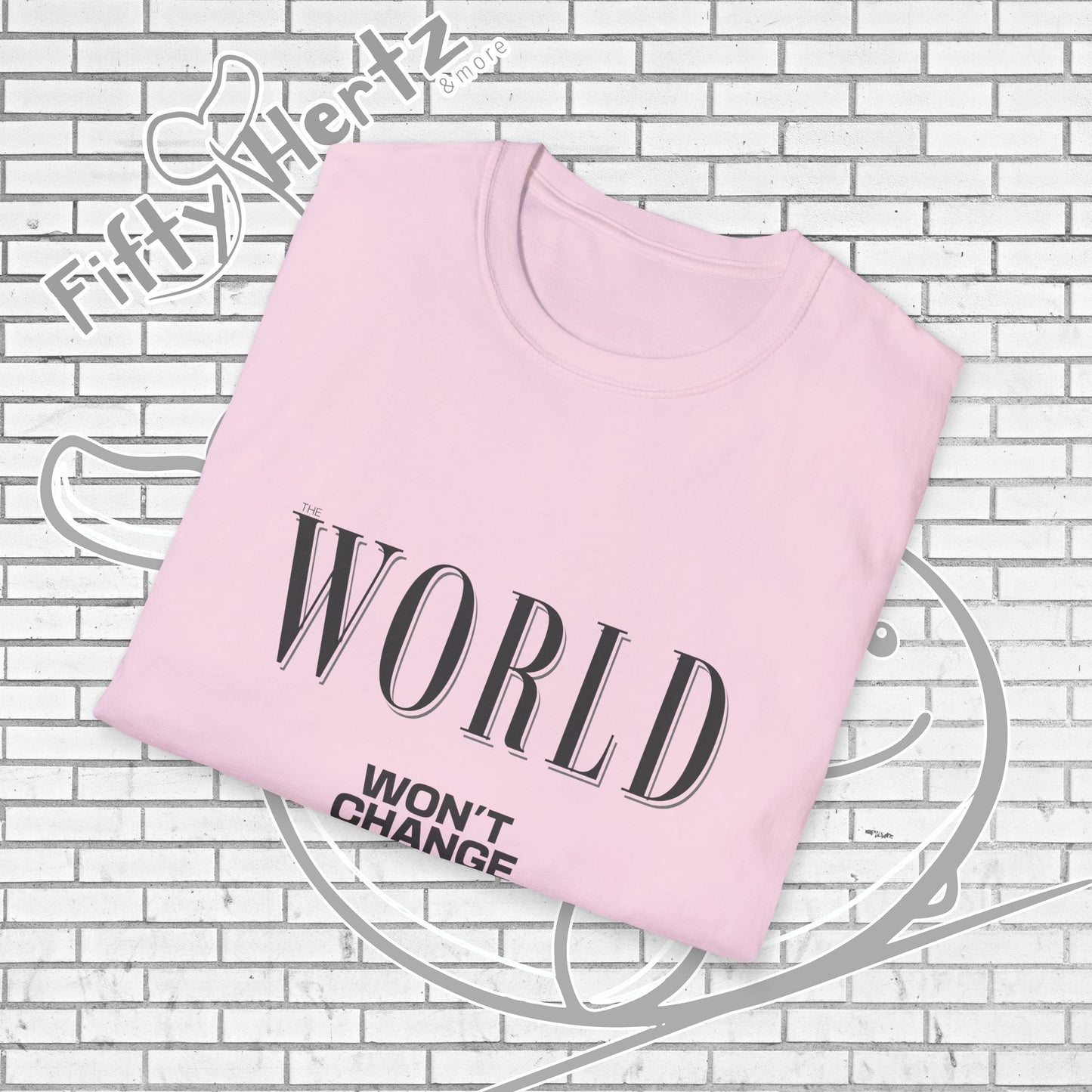 Won't Change (Light) Unisex T-Shirt