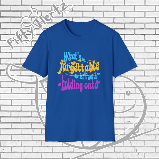 What's Unforgettable Unisex T-Shirt