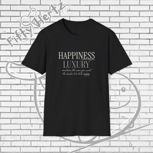 Happiness isn't LUXURY (Dark) Unisex T-Shirt