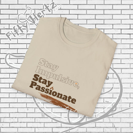 Stay Passionate Unisex T-Shirt