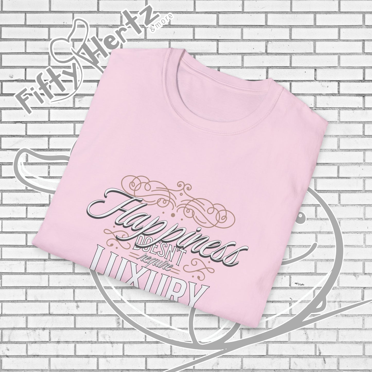 Happiness isn't LUXURY Unisex T-Shirt