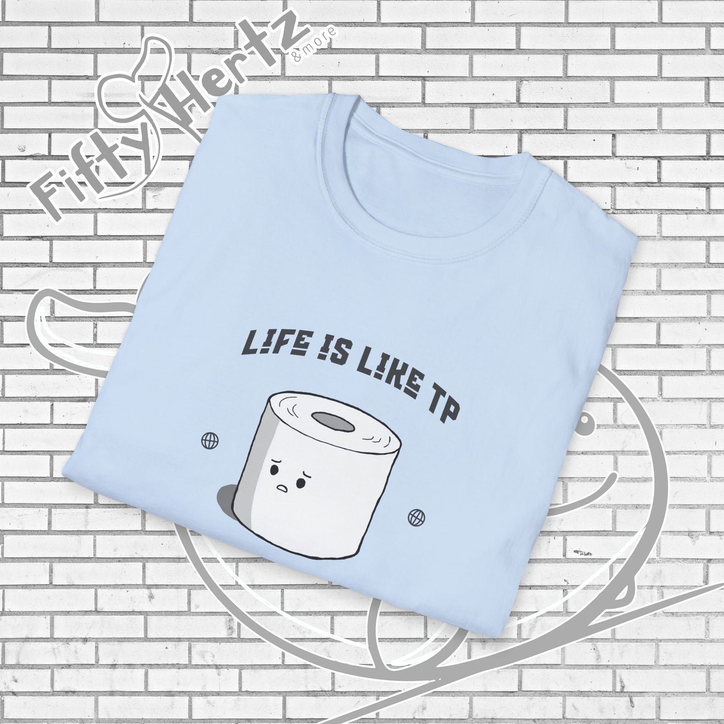 Life's like TP (Light) Unisex T-Shirt