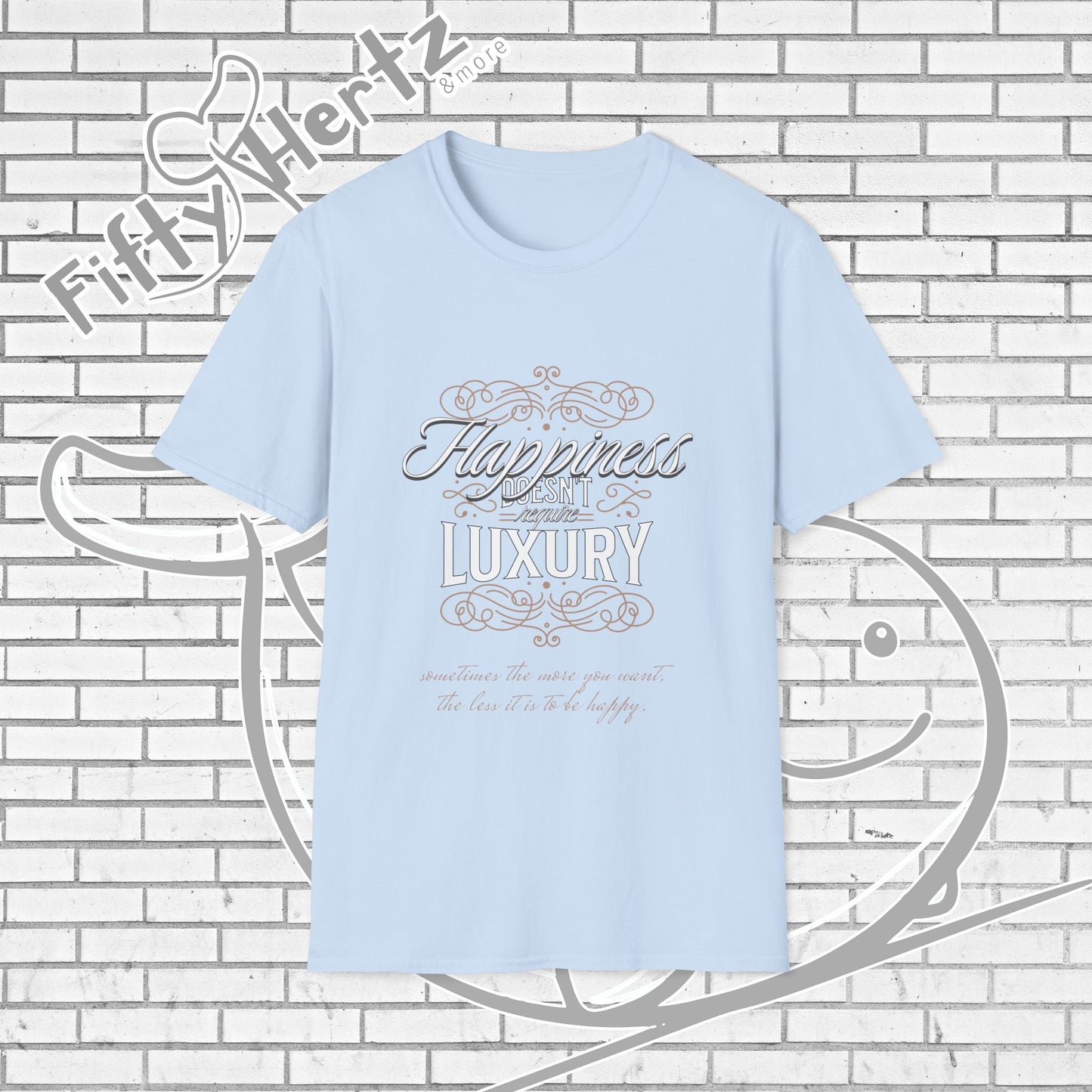 Happiness isn't LUXURY Unisex T-Shirt