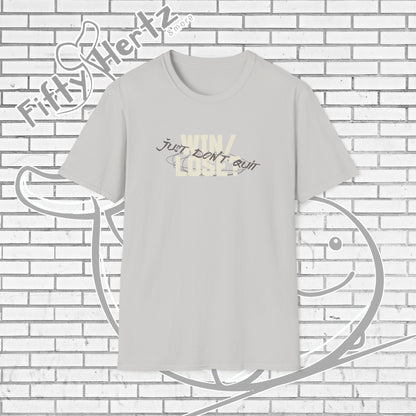 Just Don't QUIT Unisex T-Shirt