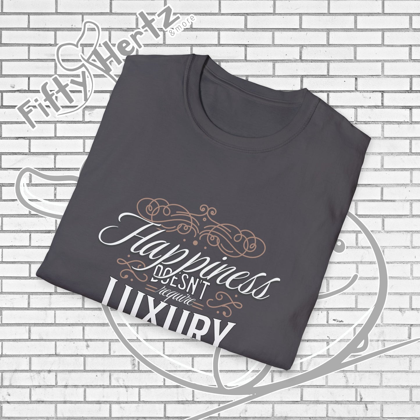 Happiness isn't LUXURY Unisex T-Shirt