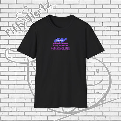 Meaningless Dream Unisex T-Shirt
