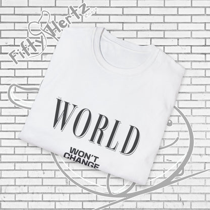 Won't Change (Light) Unisex T-Shirt