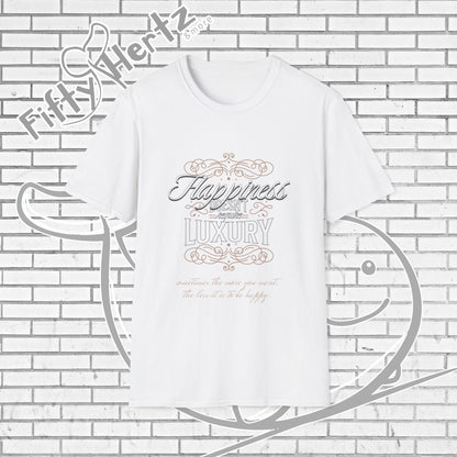 Happiness isn't LUXURY Unisex T-Shirt