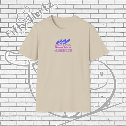 Meaningless Dream Unisex T-Shirt