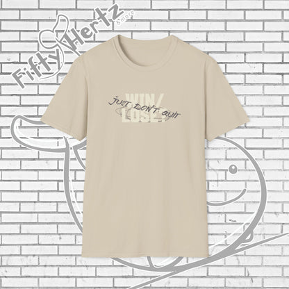 Just Don't QUIT Unisex T-Shirt
