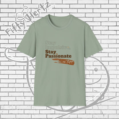 Stay Passionate Unisex T-Shirt