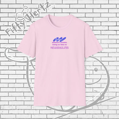Meaningless Dream Unisex T-Shirt