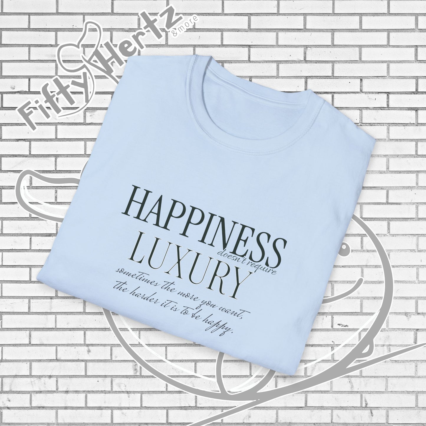Happiness isn't LUXURY (Light) Unisex T-Shirt