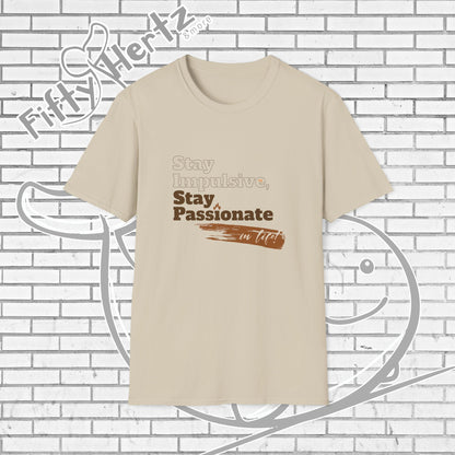 Stay Passionate Unisex T-Shirt