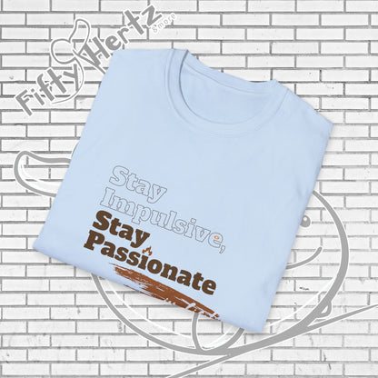 Stay Passionate Unisex T-Shirt