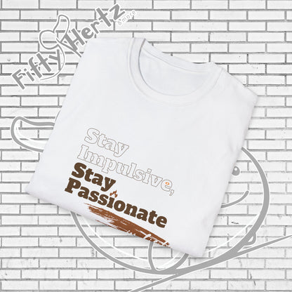 Stay Passionate Unisex T-Shirt