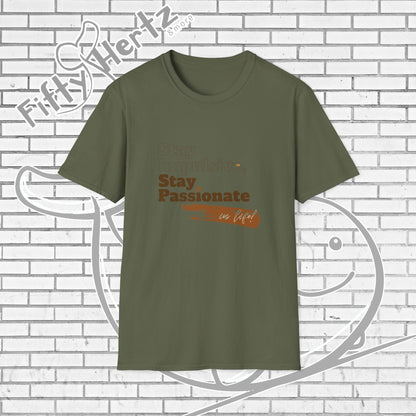 Stay Passionate Unisex T-Shirt