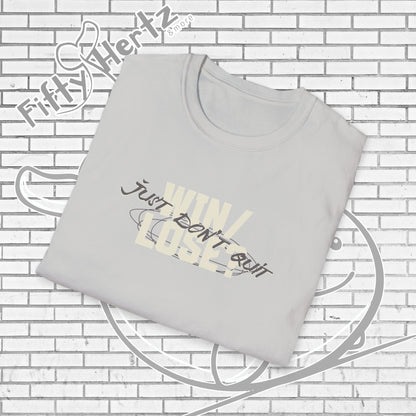 Just Don't QUIT Unisex T-Shirt