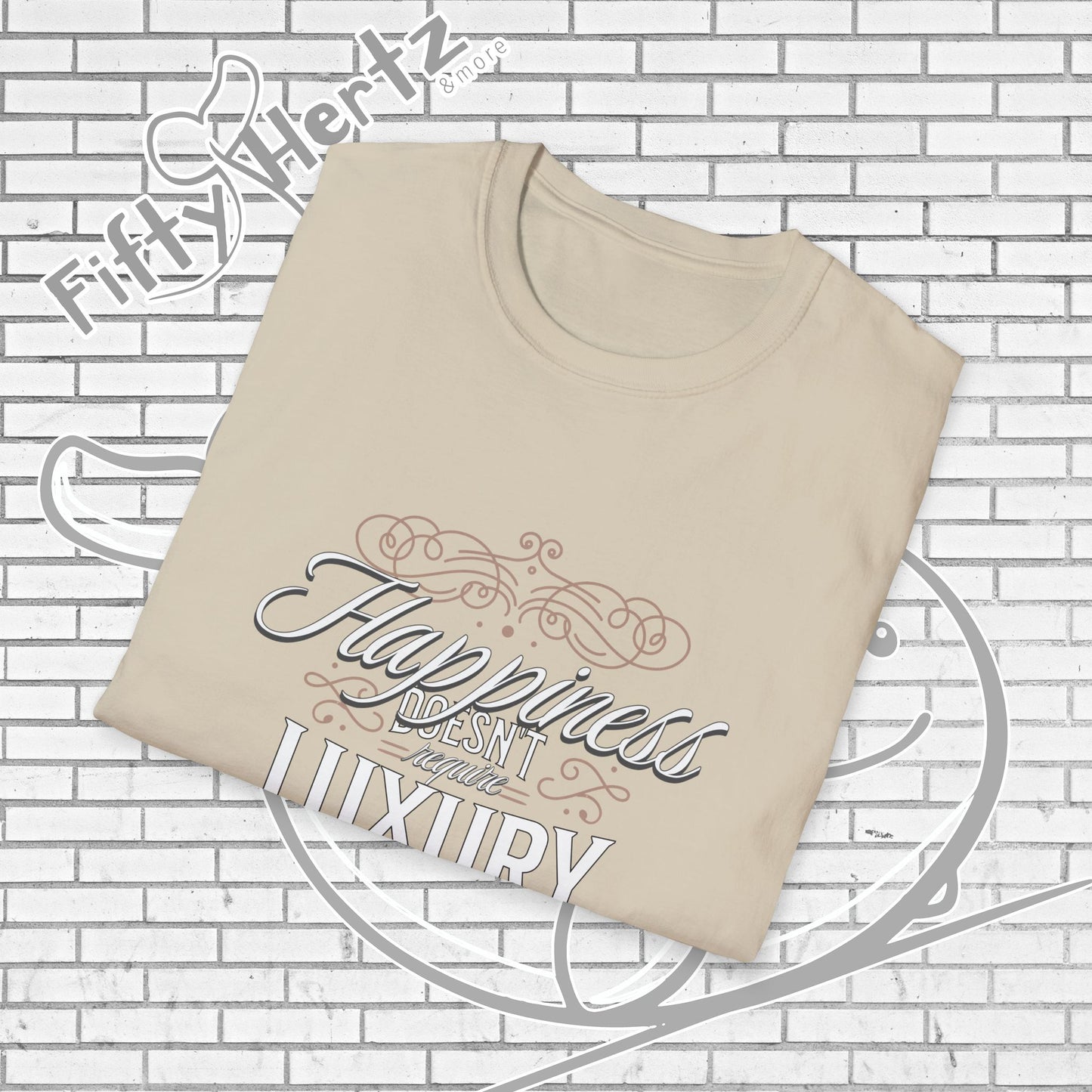 Happiness isn't LUXURY Unisex T-Shirt