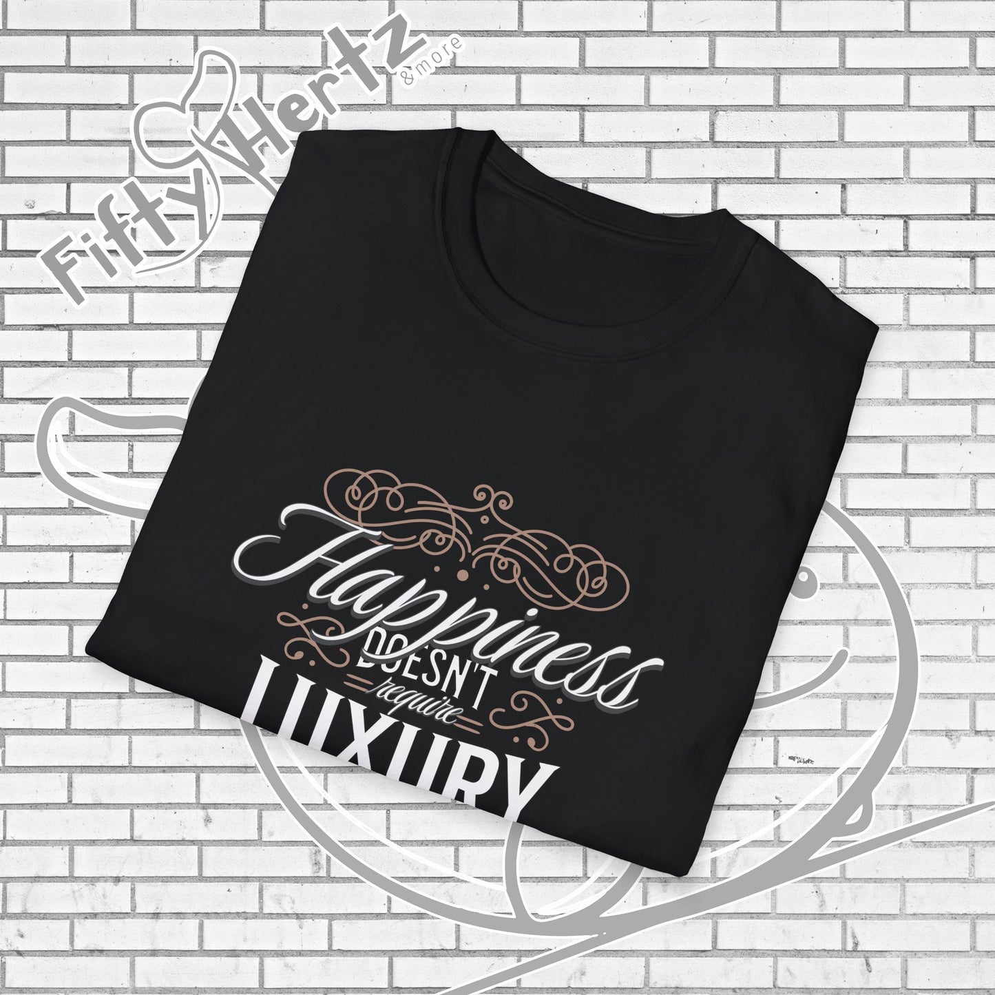 Happiness isn't LUXURY Unisex T-Shirt