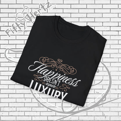 Happiness isn't LUXURY Unisex T-Shirt