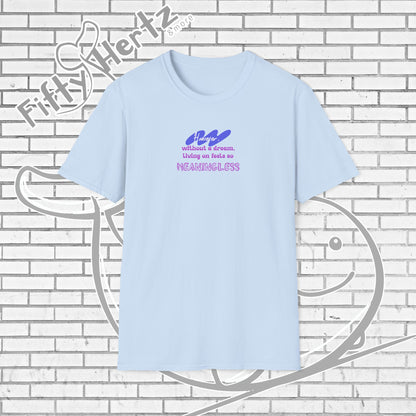 Meaningless Dream Unisex T-Shirt