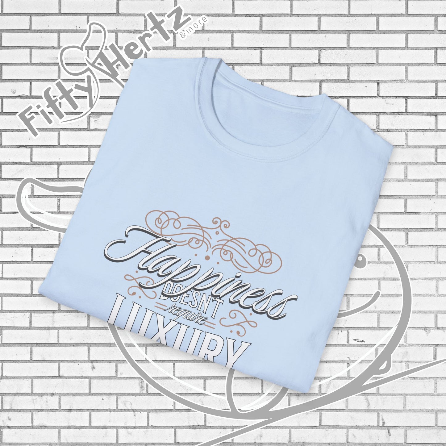 Happiness isn't LUXURY Unisex T-Shirt