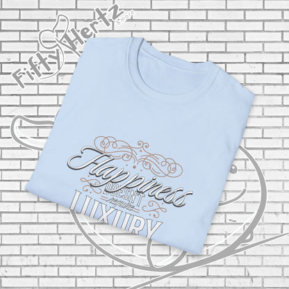 Happiness isn't LUXURY Unisex T-Shirt