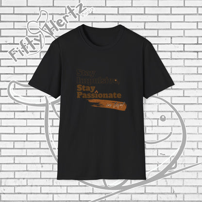 Stay Passionate Unisex T-Shirt
