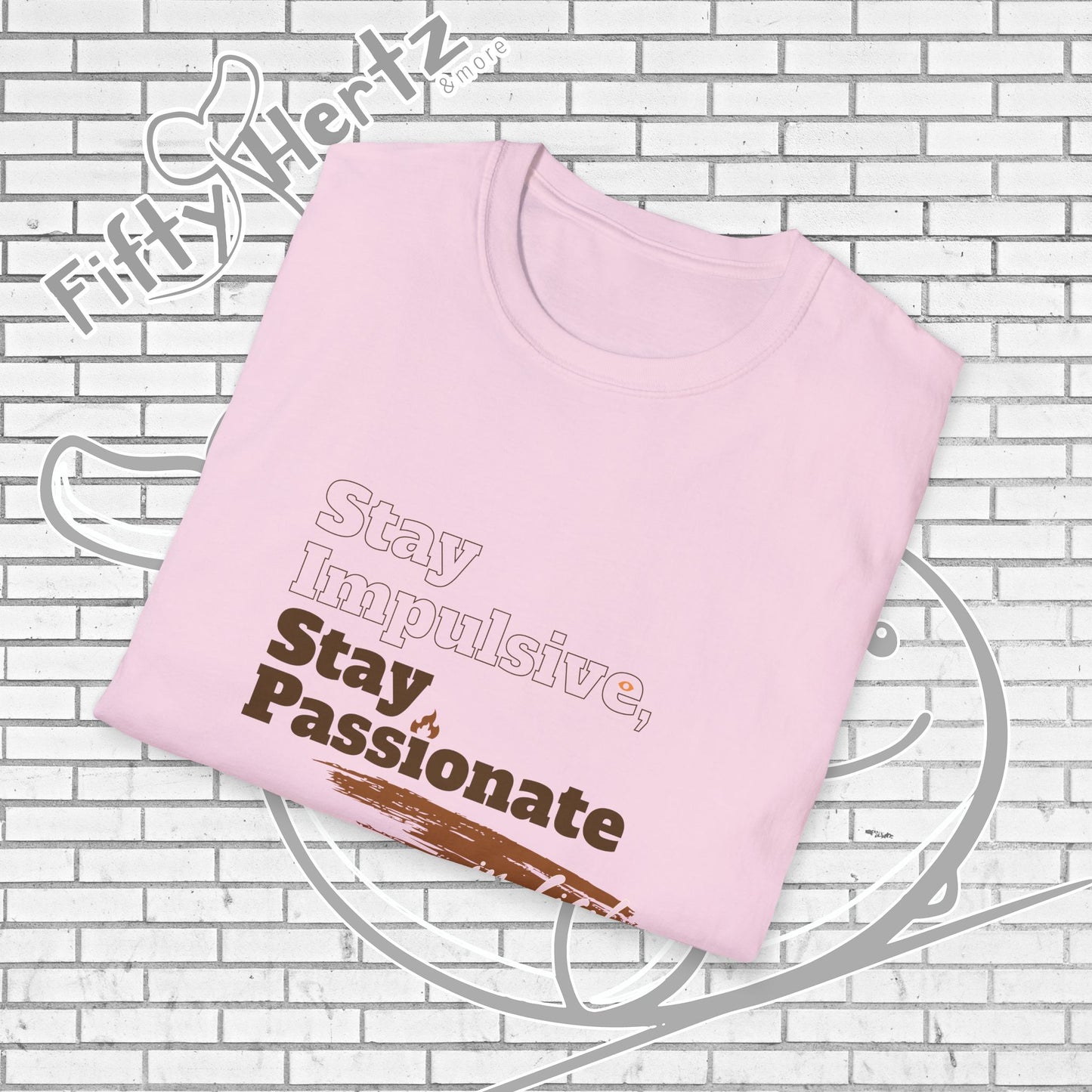 Stay Passionate Unisex T-Shirt