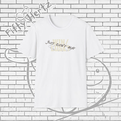 Just Don't QUIT Unisex T-Shirt