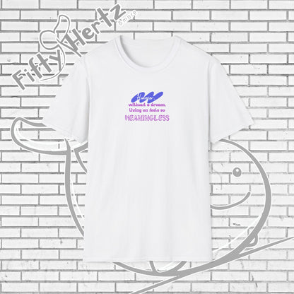 Meaningless Dream Unisex T-Shirt