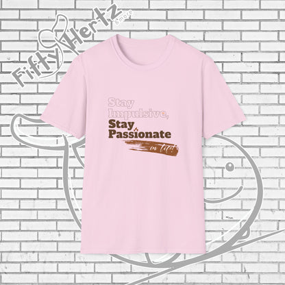 Stay Passionate Unisex T-Shirt