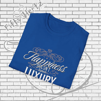 Happiness isn't LUXURY Unisex T-Shirt