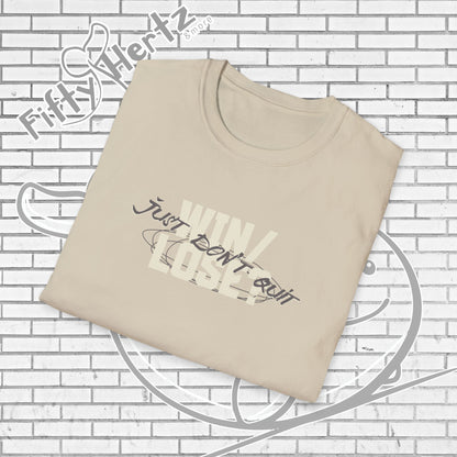 Just Don't QUIT Unisex T-Shirt