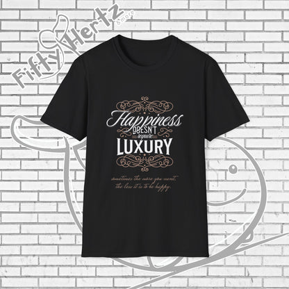 Happiness isn't LUXURY Unisex T-Shirt