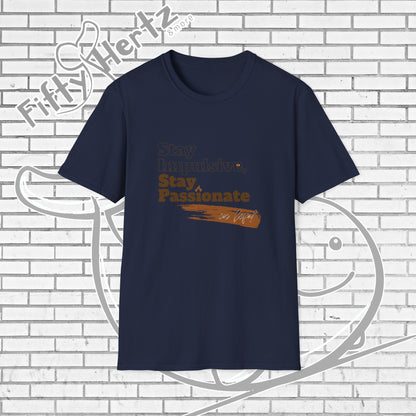 Stay Passionate Unisex T-Shirt