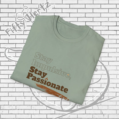 Stay Passionate Unisex T-Shirt