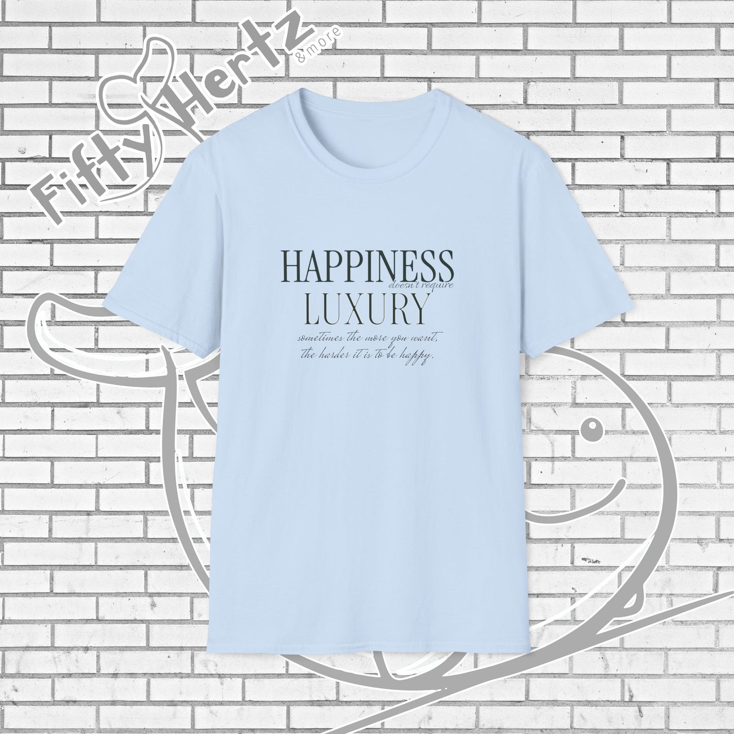 Happiness isn't LUXURY (Light) Unisex T-Shirt