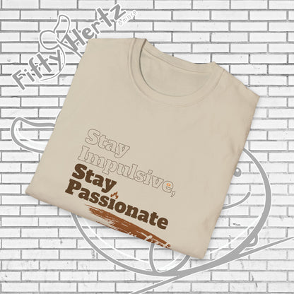 Stay Passionate Unisex T-Shirt