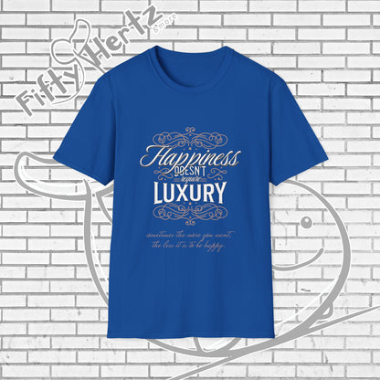 Happiness isn't LUXURY Unisex T-Shirt