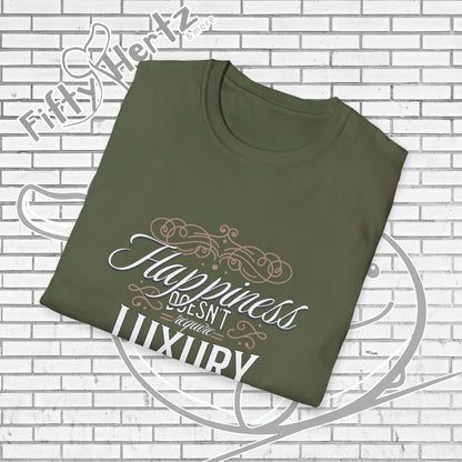Happiness isn't LUXURY Unisex T-Shirt