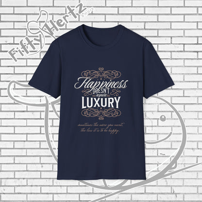 Happiness isn't LUXURY Unisex T-Shirt